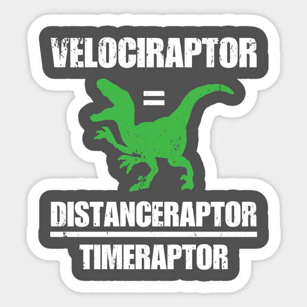 Velociraptor Equals Distance Over Time Raptor Sticker by Tracy